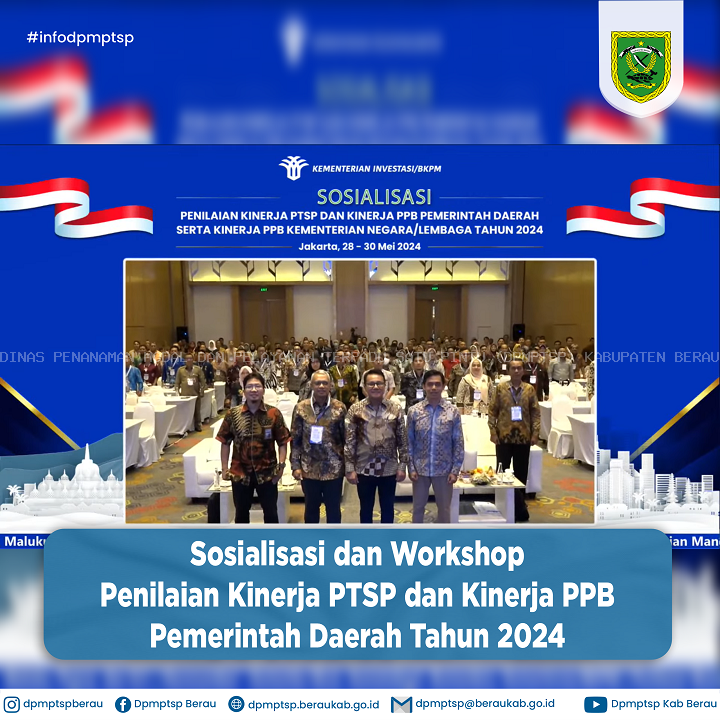 SOSIALISASI DAN WORKSHOP PENILAIAN KINERJA PTSP DAN KINERJA PPB PEMERINTAH DAERAH SERTA KINERJA PPB KEMENTRIAN NEGARA/LEMBAGA TAHUN 2024
