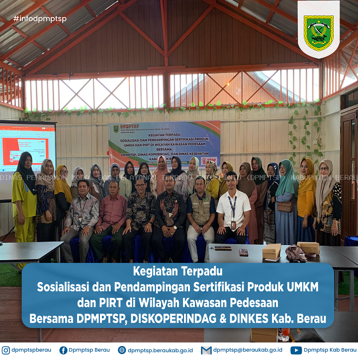 KEGIATAN TERPADU SOSIALISASI DAN PENDAMPINGAN SERTIFIKASI PRODUK UMKM DAN PIRT DI WILAYAH KAWASAN PEDESAAN BERSAMA DPMPTSP, DISKOPERINDAG & DINKES KAB. BERAU