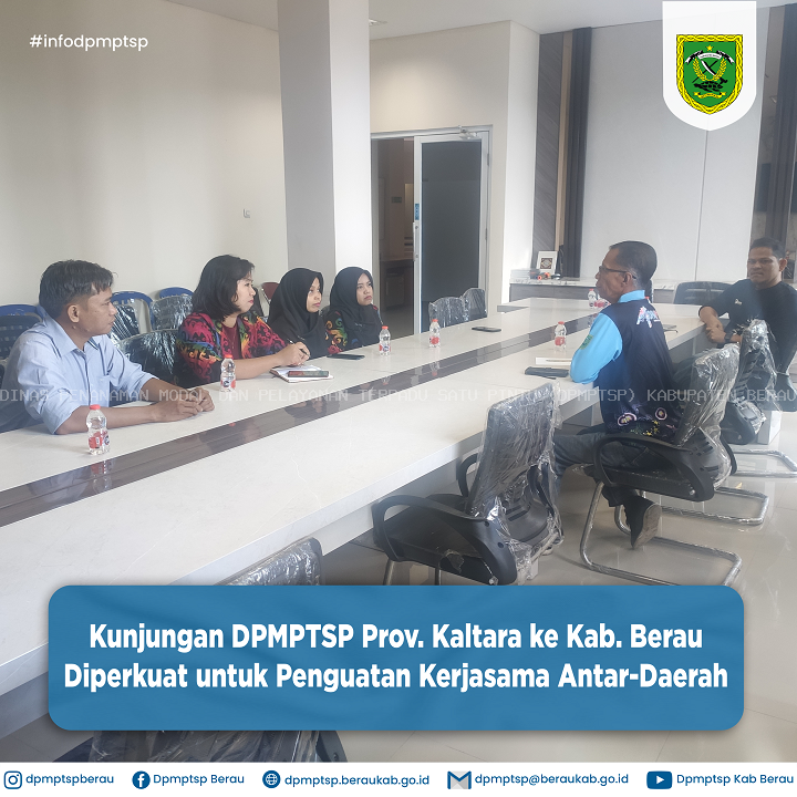KUNJUNGAN DPMPTSP PROV. KALTARA KE KAB. BERAU DIPERKUAT UNTUK PENGUATAN KERJASAMA ANTAR-DAERAH